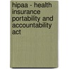 Hipaa - Health Insurance Portability And Accountability Act by Kevin Roebuck