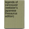 Legends Of Vancouver (Webster's Japanese Thesaurus Edition) by Inc. Icon Group International