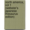 North America, Vol 1 (Webster's Japanese Thesaurus Edition) by Inc. Icon Group International