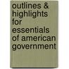 Outlines & Highlights For Essentials Of American Government door Karen O'Connor