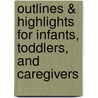 Outlines & Highlights For Infants, Toddlers, And Caregivers by Janet Gonzalez-Mena
