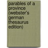 Parables Of A Province (Webster's German Thesaurus Edition) by Inc. Icon Group International