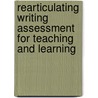 Rearticulating Writing Assessment For Teaching And Learning by Brian Huot
