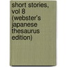 Short Stories, Vol 8 (Webster's Japanese Thesaurus Edition) door Inc. Icon Group International