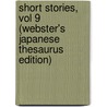 Short Stories, Vol 9 (Webster's Japanese Thesaurus Edition) door Inc. Icon Group International