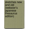 Sketches New And Old (Webster's Japanese Thesaurus Edition) door Inc. Icon Group International