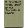 St. Petersburg Florida, Tarpon Springs, Clearwater & Beyond by Chelle Koster Walton