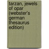 Tarzan, Jewels Of Opar (Webster's German Thesaurus Edition) door Inc. Icon Group International