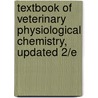Textbook Of Veterinary Physiological Chemistry, Updated 2/E by Larry R. Engelking