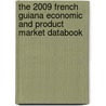 The 2009 French Guiana Economic And Product Market Databook door Inc. Icon Group International