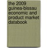 The 2009 Guinea-Bissau Economic And Product Market Databook door Inc. Icon Group International
