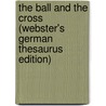 The Ball And The Cross (Webster's German Thesaurus Edition) door Inc. Icon Group International