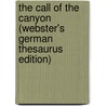 The Call Of The Canyon (Webster's German Thesaurus Edition) door Inc. Icon Group International