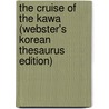 The Cruise Of The Kawa (Webster's Korean Thesaurus Edition) door Inc. Icon Group International