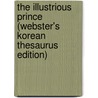 The Illustrious Prince (Webster's Korean Thesaurus Edition) door Inc. Icon Group International