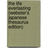 The Life Everlasting (Webster's Japanese Thesaurus Edition) by Inc. Icon Group International