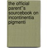 The Official Parent''s Sourcebook on Incontinentia Pigmenti by Icon Health Publications
