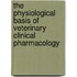 The Physiological Basis of Veterinary Clinical Pharmacology