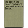 The Pool In The Desert (Webster's German Thesaurus Edition) by Inc. Icon Group International