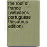 The Roof Of France (Webster's Portuguese Thesaurus Edition) door Inc. Icon Group International
