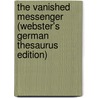 The Vanished Messenger (Webster's German Thesaurus Edition) by Inc. Icon Group International