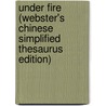 Under Fire (Webster's Chinese Simplified Thesaurus Edition) by Inc. Icon Group International