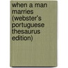 When A Man Marries (Webster's Portuguese Thesaurus Edition) door Inc. Icon Group International