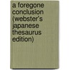 A Foregone Conclusion (Webster's Japanese Thesaurus Edition) door Inc. Icon Group International