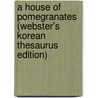 A House Of Pomegranates (Webster's Korean Thesaurus Edition) door Inc. Icon Group International