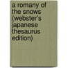 A Romany Of The Snows (Webster's Japanese Thesaurus Edition) door Inc. Icon Group International