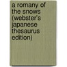 A Romany Of The Snows (Webster's Japanese Thesaurus Edition) by Inc. Icon Group International