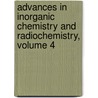Advances in Inorganic Chemistry and Radiochemistry, Volume 4 door Onbekend