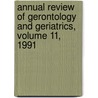 Annual Review of Gerontology and Geriatrics, Volume 11, 1991 door K. Warner Schaie