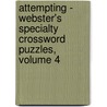 Attempting - Webster's Specialty Crossword Puzzles, Volume 4 door Inc. Icon Group International