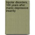 Bipolar Disorders. 100 Years After Manic-Depressive Insanity