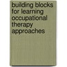 Building Blocks for Learning Occupational Therapy Approaches door Tessa Hyde
