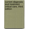 Current Diagnosis And Treatment Critical Care, Third Edition by Frederic Bongard