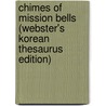 Chimes Of Mission Bells (Webster's Korean Thesaurus Edition) by Inc. Icon Group International