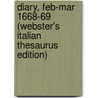 Diary, Feb-Mar 1668-69 (Webster's Italian Thesaurus Edition) door Inc. Icon Group International