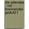 Die Allendes - Mit Brennender Geduld F door Günther Wessel