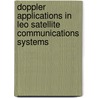 Doppler Applications In Leo Satellite Communications Systems door Pierino G. Bonanni