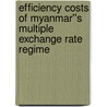 Efficiency Costs of Myanmar''s Multiple Exchange Rate Regime door Yu Ching Wong