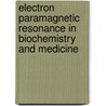 Electron Paramagnetic Resonance In Biochemistry And Medicine door R.G. Sajfutdinov et al.