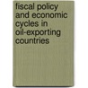 Fiscal Policy and Economic Cycles in Oil-Exporting Countries door Kamilya Tazhibayeva