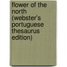 Flower Of The North (Webster's Portuguese Thesaurus Edition) door Inc. Icon Group International