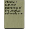 Intimate & Authentic Economies of the American Self-Made Man by Tom Nissley
