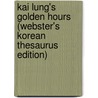 Kai Lung's Golden Hours (Webster's Korean Thesaurus Edition) by Inc. Icon Group International