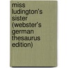 Miss Ludington's Sister (Webster's German Thesaurus Edition) door Inc. Icon Group International