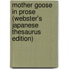 Mother Goose In Prose (Webster's Japanese Thesaurus Edition) door Inc. Icon Group International