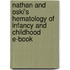 Nathan And Oski's Hematology Of Infancy And Childhood E-Book